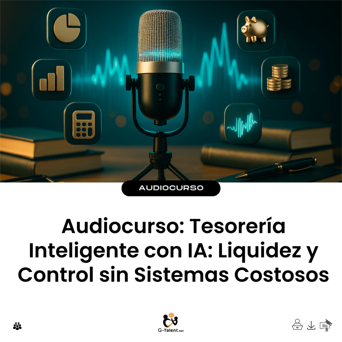 Tesorería Inteligente con IA: Liquidez y Control sin Sistemas Costosos - G-Talent.Net