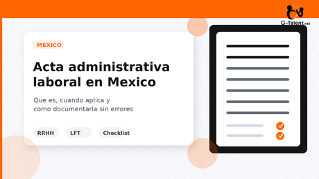 Acta administrativa laboral en México 2026: qué es, cuándo aplica y cómo hacerla bien - G-Talent.Net