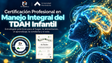 Certificación Profesional en Manejo Integral del TDAH Infantil - G-Talent.Net